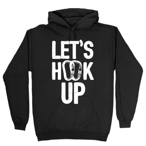 Let's Hook Up Hooded Sweatshirt