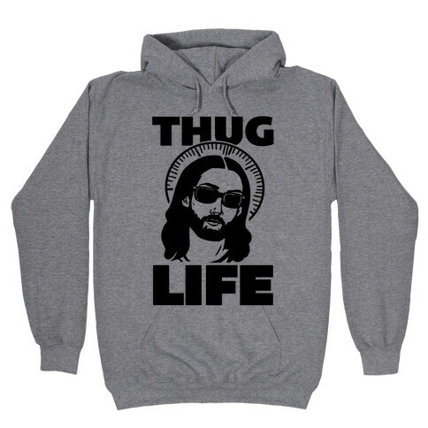 Thug Life Jesus Hooded Sweatshirt