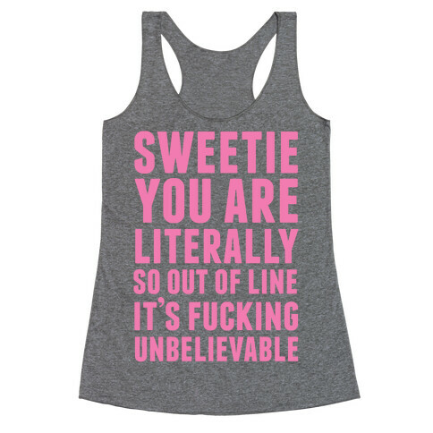 Sweetie You Are Literally So Out OF Line Racerback Tank Top