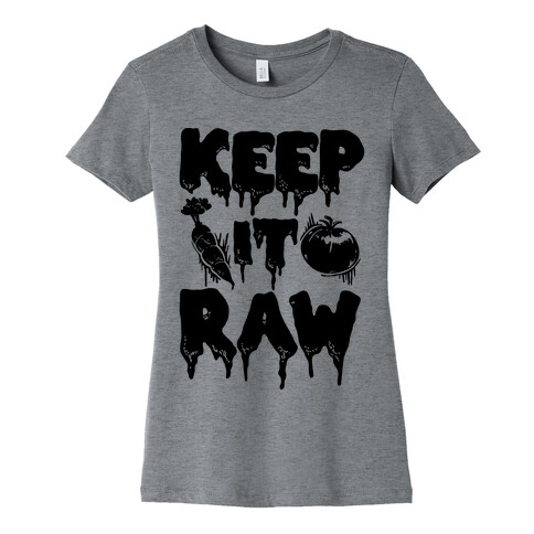 Keep It Raw Womens T-Shirt
