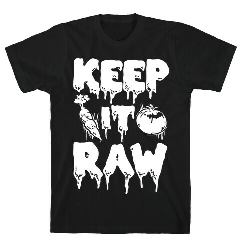 Keep It Raw T-Shirt
