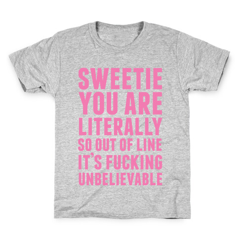 Sweetie You Are Literally So Out OF Line Kids T-Shirt