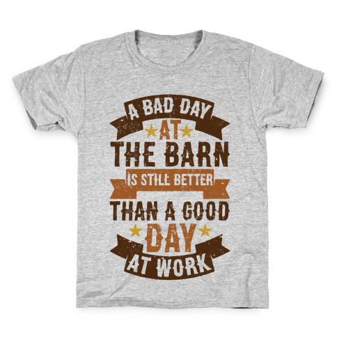 A Bad Day At The Barn Is Still Better Than A Good Day At Work Kids T-Shirt