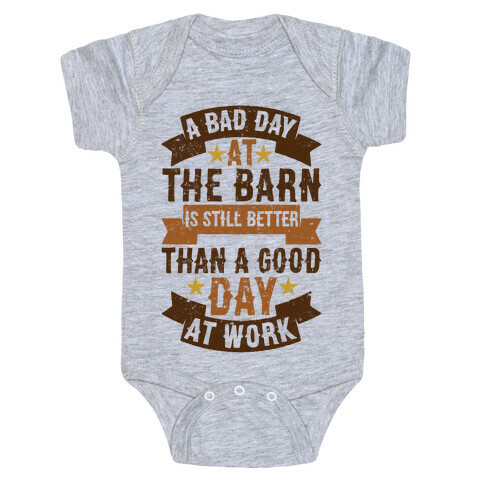 A Bad Day At The Barn Is Still Better Than A Good Day At Work Baby One-Piece