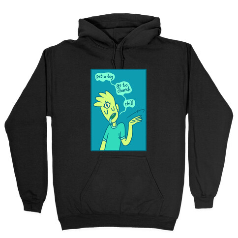 Pet A Dog, Go To Church, Chill Hooded Sweatshirt