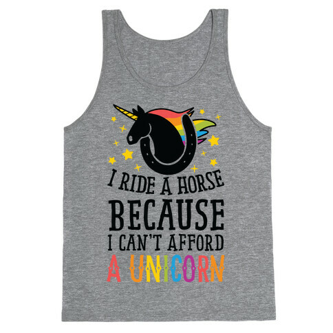 I Ride A Horse Because I Can't Afford A Unicorn Tank Top