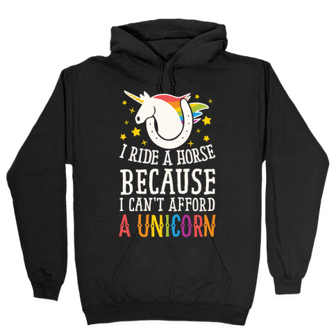 I Ride A Horse Because I Can't Afford A Unicorn Hooded Sweatshirt