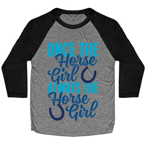 Once The Horse Girl, Always The Horse Girl Baseball Tee