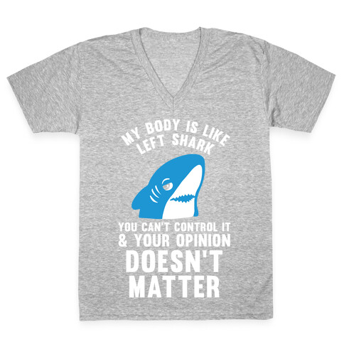 My Body Is Like Left Shark V-Neck Tee Shirt