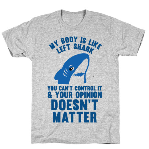 My Body Is Like Left Shark T-Shirt