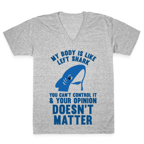 My Body Is Like Left Shark V-Neck Tee Shirt