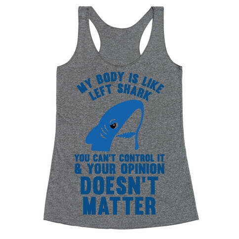 My Body Is Like Left Shark Racerback Tank Top