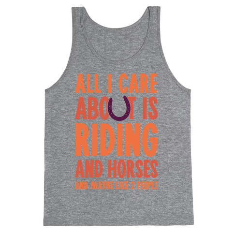 All I Care About Is Riding & Horses (& Maybe Like 2 People) Tank Top