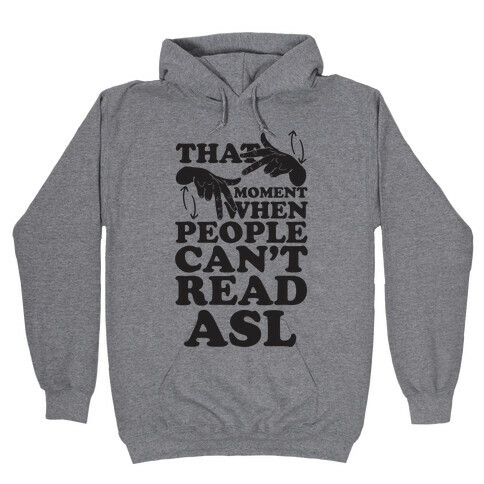 That Awkward Moment When People Can't Read ASL Hooded Sweatshirt