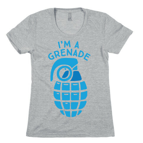 I'm A Grenade Womens T-Shirt