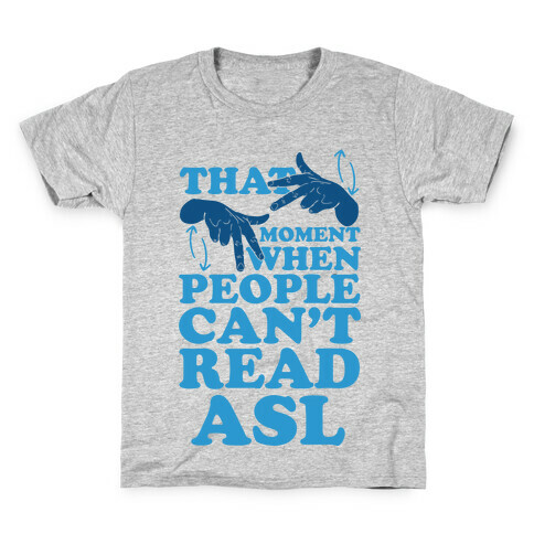 That Awkward Moment When People Can't Read ASL Kids T-Shirt