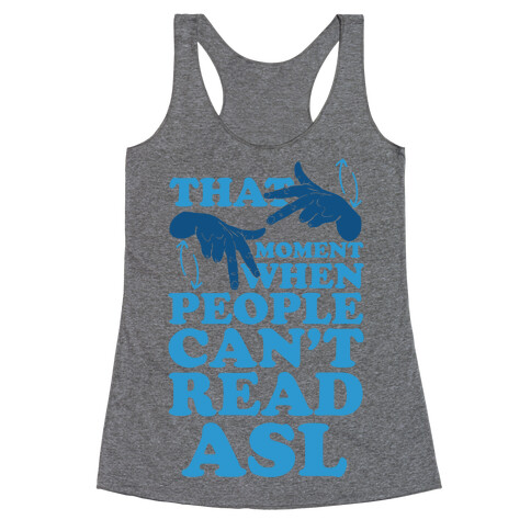 That Awkward Moment When People Can't Read ASL Racerback Tank Top