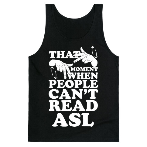 That Awkward Moment When People Can't Read ASL Tank Top