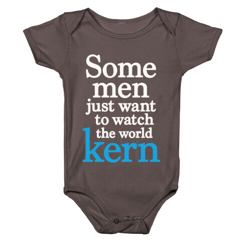 Some Men Just Want To Watch The World Kern Baby One-Piece