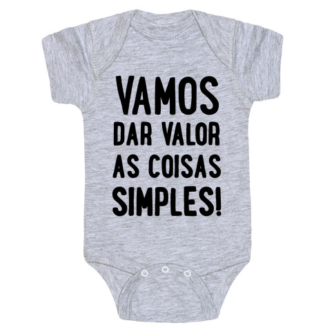 Vamos Dar Valor as Coisas Simples Baby One-Piece