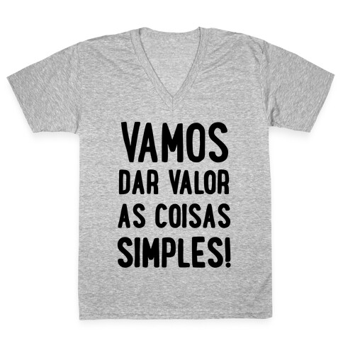 Vamos Dar Valor as Coisas Simples V-Neck Tee Shirt