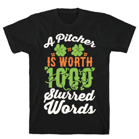 A Pitcher Is Worth 1000 Slurred Words T-Shirt