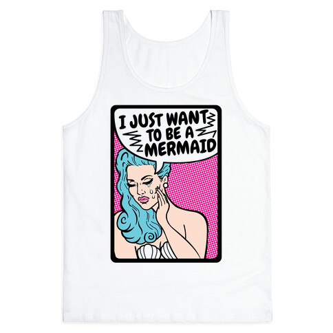 I Just Want To Be A Mermaid Tank Top