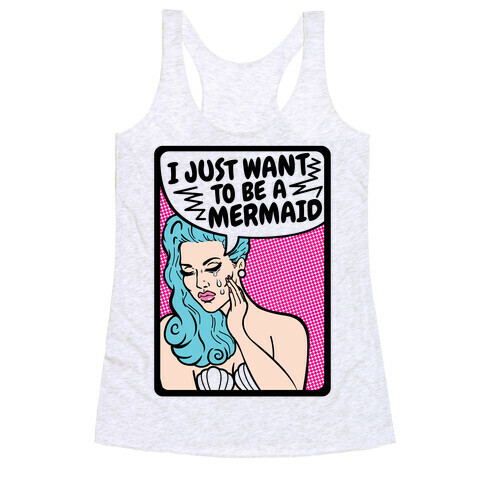 I Just Want To Be A Mermaid Racerback Tank Top