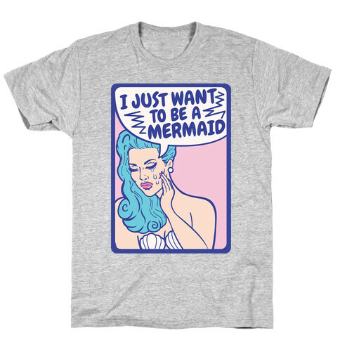 I Just Want To Be A Mermaid T-Shirt