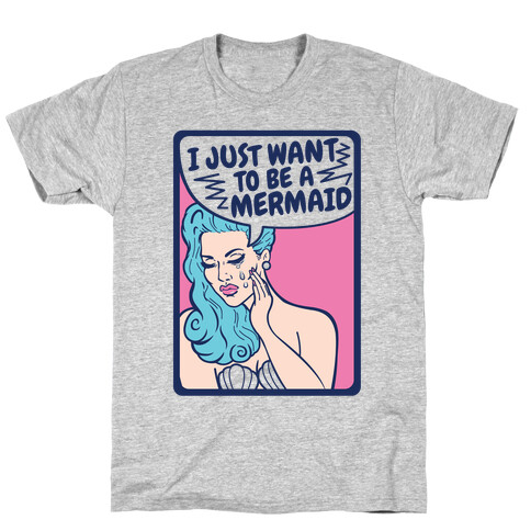 I Just Want To Be A Mermaid T-Shirt