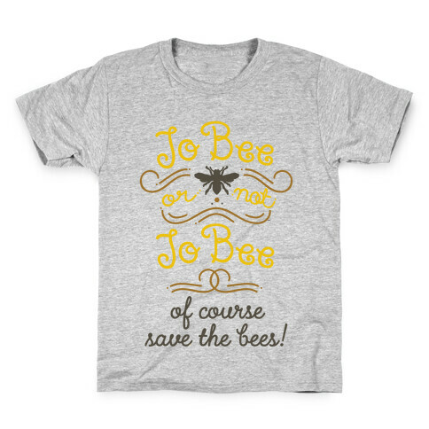 To Bee or Not To Bee. Save The Bees Kids T-Shirt