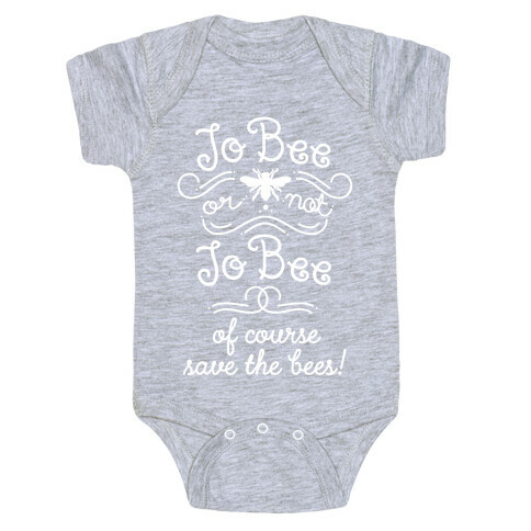 To Bee or Not To Bee. Save The Bees Baby One-Piece