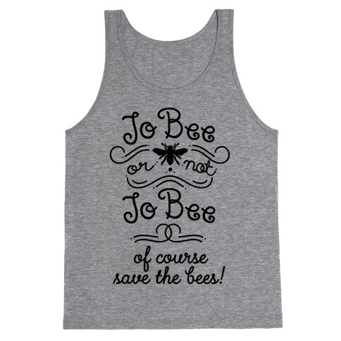 To Bee or Not To Bee. Save The Bees Tank Top