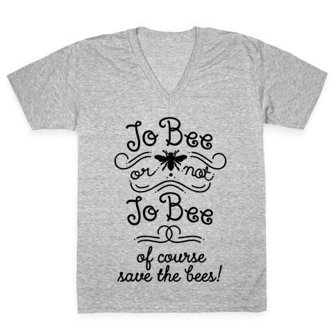 To Bee or Not To Bee. Save The Bees V-Neck Tee Shirt