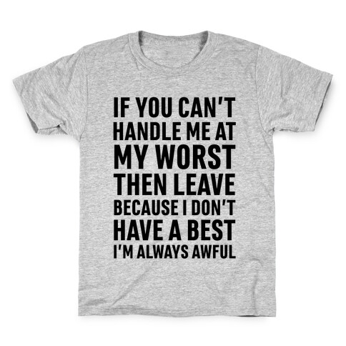 If You Can't Handle Me At My Worst Then Leave Kids T-Shirt