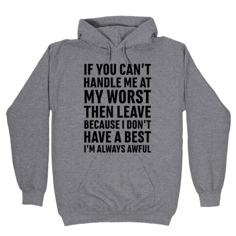 If You Can't Handle Me At My Worst Then Leave Hooded Sweatshirt