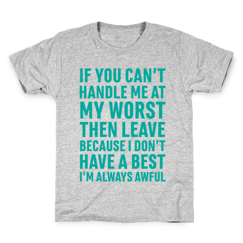 If You Can't Handle Me At My Worst Then Leave Kids T-Shirt