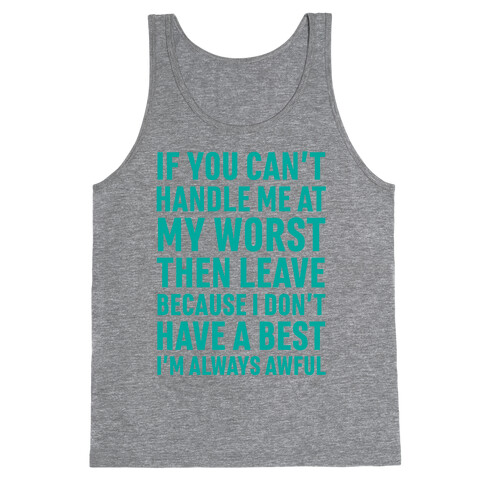 If You Can't Handle Me At My Worst Then Leave Tank Top