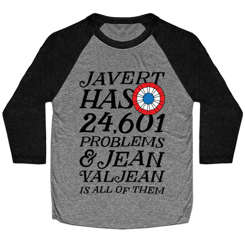 Javert Has 24,601 Problems Baseball Tee