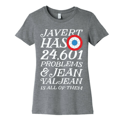 Javert Has 24,601 Problems Womens T-Shirt