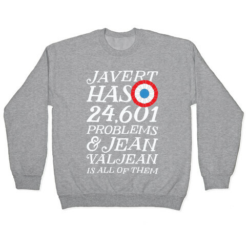 Javert Has 24,601 Problems Pullover