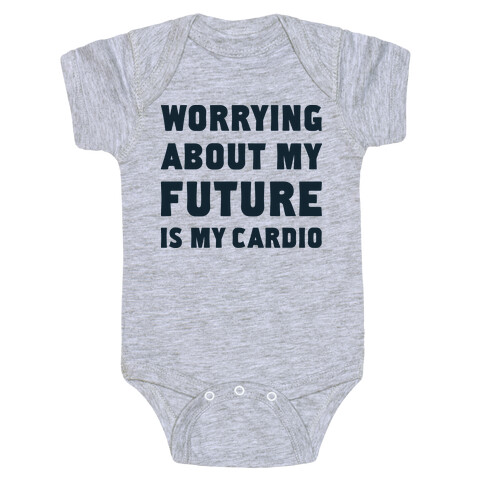 Worrying About My Future Is My Cardio Baby One-Piece