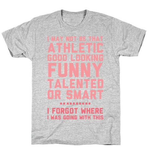 I May Not Be Athletic T-Shirt