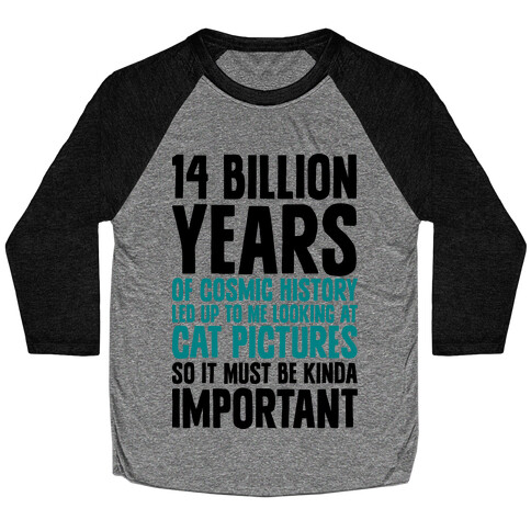 14 Billion Years of Cosmic History Baseball Tee