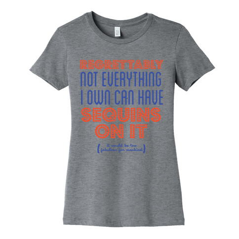 Not Everything Can Have Sequins Womens T-Shirt