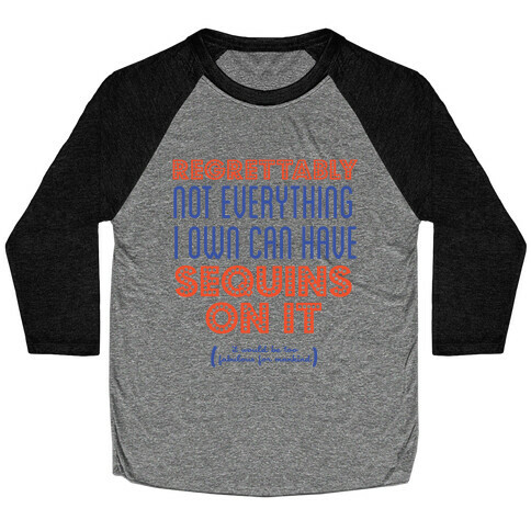 Not Everything Can Have Sequins Baseball Tee