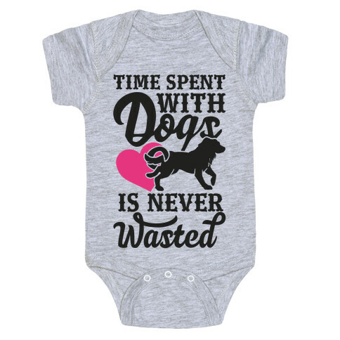 Time Spent With Dogs Is Never Wasted Baby One-Piece