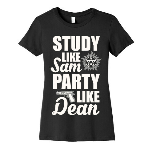 Study Like Sam, Party Like Dean Womens T-Shirt