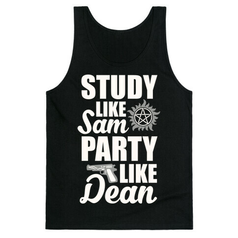 Study Like Sam, Party Like Dean Tank Top