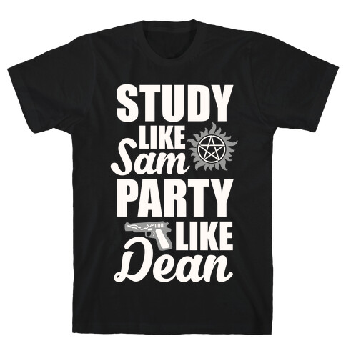 Study Like Sam, Party Like Dean T-Shirt